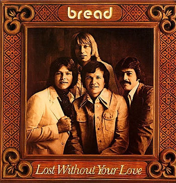 BREAD - Lost Without Your Love
