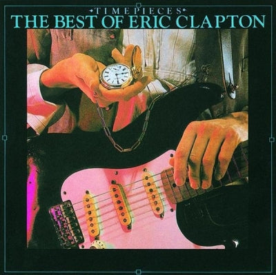 ERIC CLAPTON - Time Pieces - The Best Of Eric Clapton
