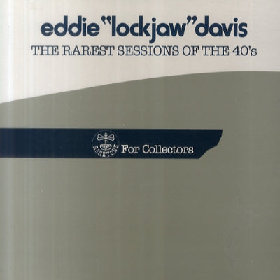 EDDIE 'LOCKJAW' DAVIS - The Rarest Sessions Of The 40's