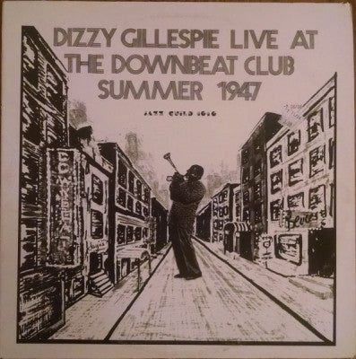 DIZZY GILLESPIE - Live At The Downbeat Club Summer 1947