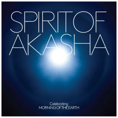 VARIOUS - Spirit Of Akasha (Original Film Soundtrack) (Celebrating Morning Of The Earth)