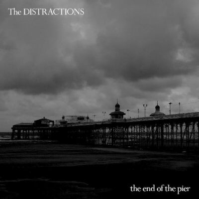 THE DISTRACTIONS - The End of the Pier