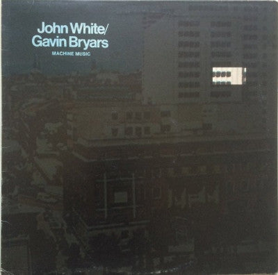 JOHN WHITE / GAVIN BRYARS - Machine Music