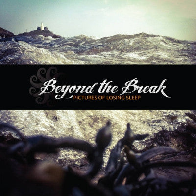 BEYOND THE BREAK - Pictures of Losing Sleep