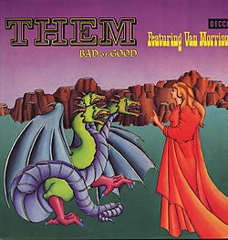 THEM FEATURING VAN MORRISON - Bad Or Good