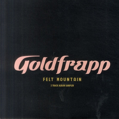 GOLDFRAPP - Felt Mountain (2 Track Album Sampler)