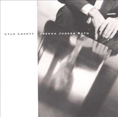 LYLE LOVETT - Joshua Judges Ruth