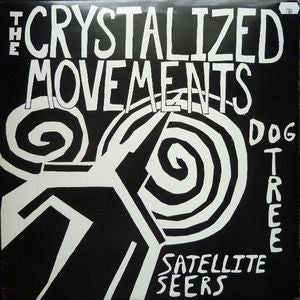 CRYSTALIZED MOVEMENTS - Dog Tree Satellite Seers