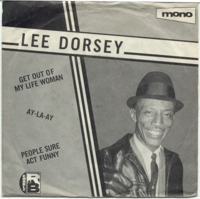 LEE DORSEY - Get Out Of My Life Woman / Ay-La-Ay / People Sure Act Funny