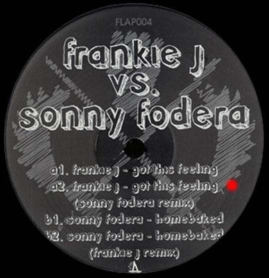FRANKIE J VS. SONNY FODERA - Got This Feeling / Homebaked