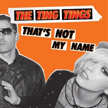 THE TING TINGS - That's Not My Name