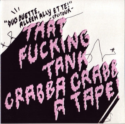 THAT FUCKING TANK / GRABBA GRABBA TAPE - Duo Duette Alleeh Ally Ette! - Splitour -