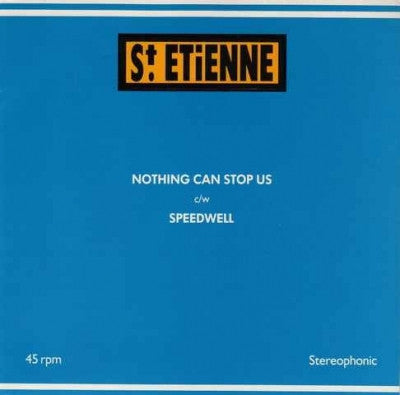 SAINT ETIENNE - Nothing Can Stop Us / Speedwell