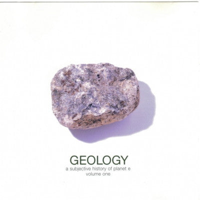 VARIOUS - Geology: A Subjective History Of Planet E, Volume One