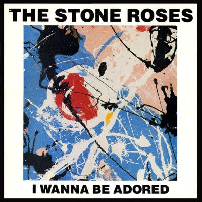 THE STONE ROSES - I Wanna Be Adored