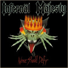 INFERNAL MAJESTY - None Shall Defy