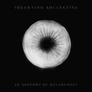 INGENTING KOLLEKTIVA - An Anatomy Of Melancholy