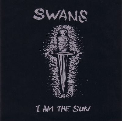 SWANS  - I Am The Sun
