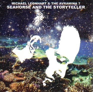 MICHAEL LEONHART AND THE AVRAMINA 7 - Seahorse And The Storyteller