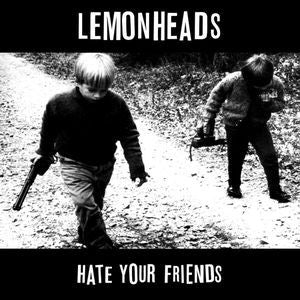 THE LEMONHEADS - Hate Your Friends