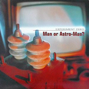 MAN OR ASTRO MAN? - Experiment Zero
