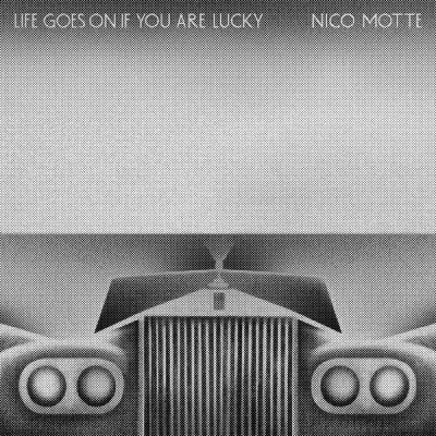 NICO MOTTE - Life Goes On If You Are Lucky