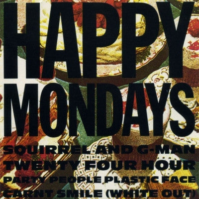 HAPPY MONDAYS - Squirrel And G-Man Twenty Four Hour Party People Plastic Face Carnt Smile (White Out)