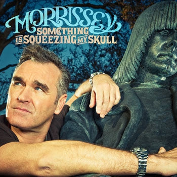 MORRISSEY - Something Is Squeezing My Skull