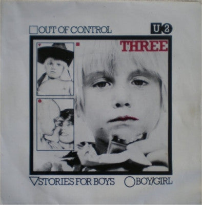 U2 - Three - Out Of Control / Stories For Boys / Boy/Girl
