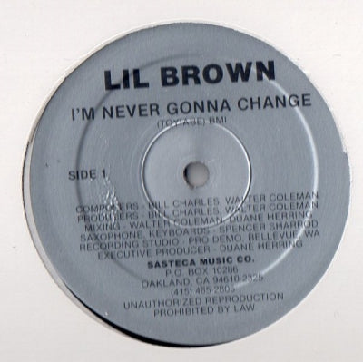 LIL BROWN - I'm Never Gonna Change