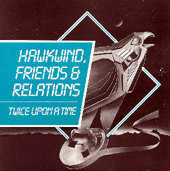 HAWKWIND, FRIENDS & RELATIONS - Twice Upon A Time