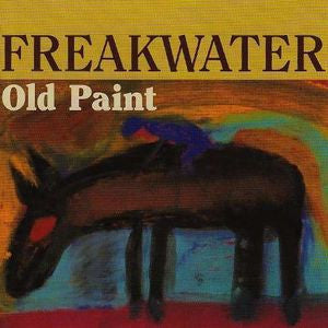FREAKWATER - Old Paint