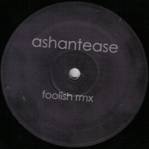ASHANTEASE / TONI TRAXTON - Foolish / Getting High