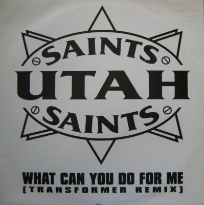 UTAH SAINTS - What Can You Do For Me (Transformer Remix) / Trans-Europe Xcess