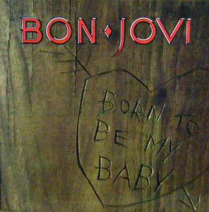 BON JOVI - Born To Be My Baby