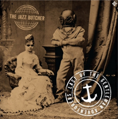 THE JAZZ BUTCHER - Last Of The Gentleman Adventurers