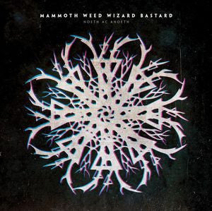 MAMMOTH WEED WIZARD BASTARD - Noeth Ac Anoeth