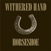 WITHERED HAND - Horseshoe