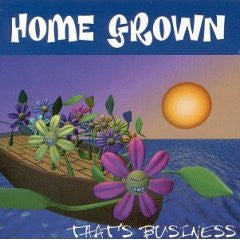 HOME GROWN - That's Business