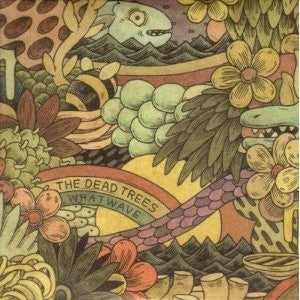 THE DEAD TREES - What Wave