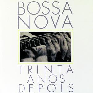 VARIOUS ARTISTS - Bossa Nova: Trinta Anos Depois