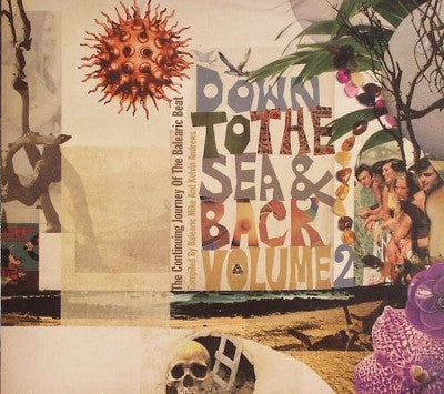 VARIOUS - Down To The Sea & Back The Continuing Journey Of The Balearic Beat. Volume 2. Compiled By Balearic M