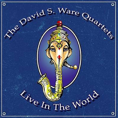 DAVID S. WARE QUARTET - Live In The World