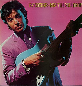 RY COODER - Bop Till You Drop