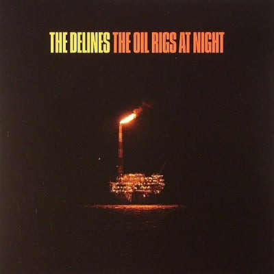 THE DELINES - The Oil Rigs At Night