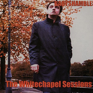 BABYSHAMBLES - The Whitechapel Sessions