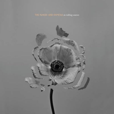 THE NAKED AND FAMOUS - In Rolling Waves