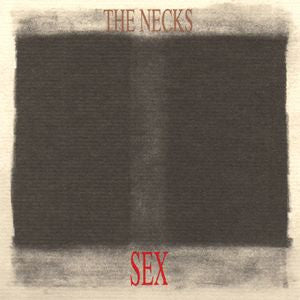 THE NECKS - Sex