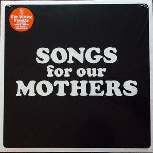 THE FAT WHITE FAMILY - Songs For Our Mothers