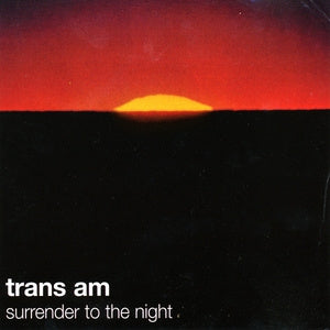 TRANS AM - Surrender To The Night